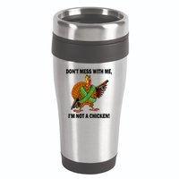 Don't Mess With Me I'm Not A Chicken Turkey Gun 16oz Travel Tumbler