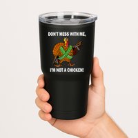 Don't Mess With Me I'm Not A Chicken Turkey Gun Tumbler