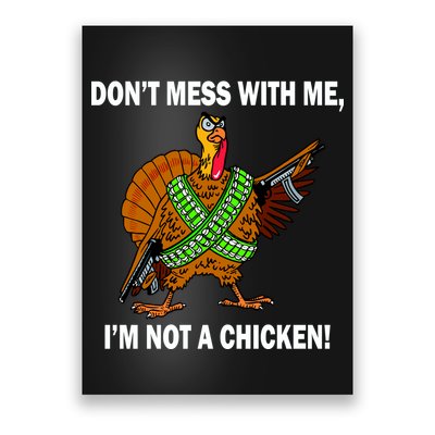 Don't Mess With Me I'm Not A Chicken Turkey Gun Poster