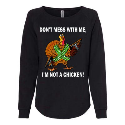 Don't Mess With Me I'm Not A Chicken Turkey Gun Womens California Wash Sweatshirt