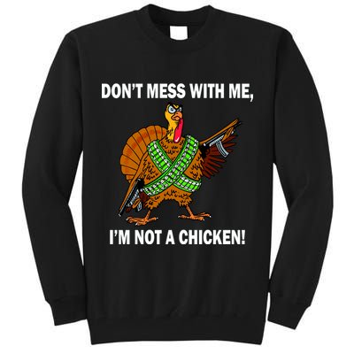 Don't Mess With Me I'm Not A Chicken Turkey Gun Tall Sweatshirt