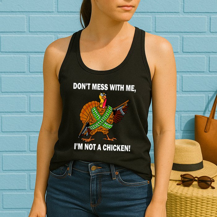 Don't Mess With Me I'm Not A Chicken Turkey Gun Womens Tank Top