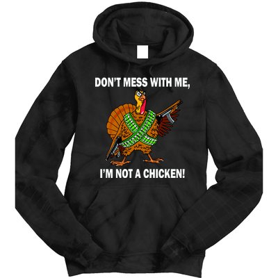 Don't Mess With Me I'm Not A Chicken Turkey Gun Tie Dye Hoodie