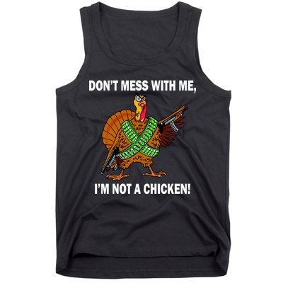 Don't Mess With Me I'm Not A Chicken Turkey Gun Tank Top