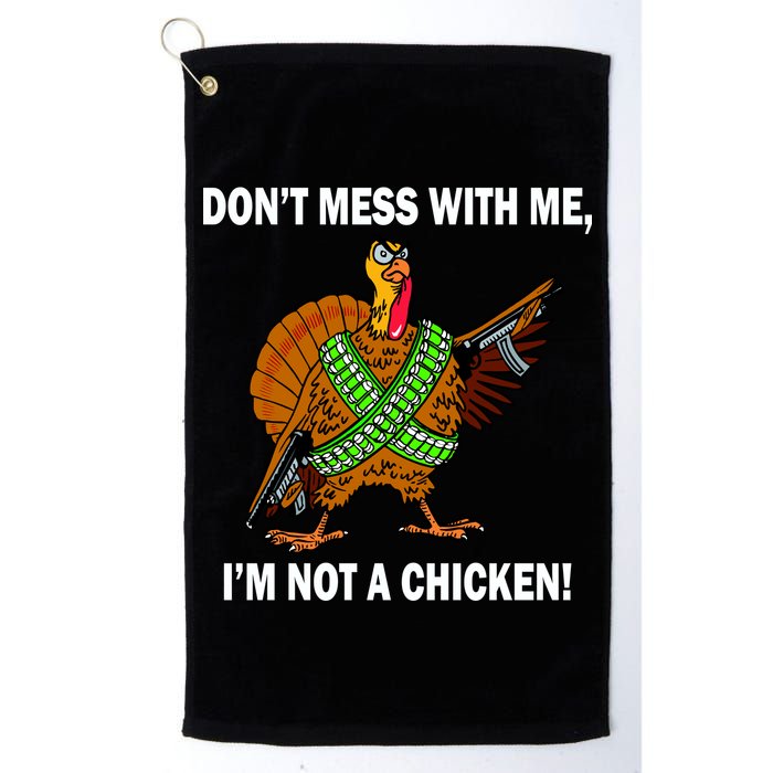 Don't Mess With Me I'm Not A Chicken Turkey Gun Golf Towel