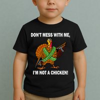 Don't Mess With Me I'm Not A Chicken Turkey Gun Toddler T-Shirt