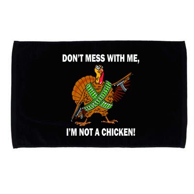 Don't Mess With Me I'm Not A Chicken Turkey Gun Microfiber Hand Towel