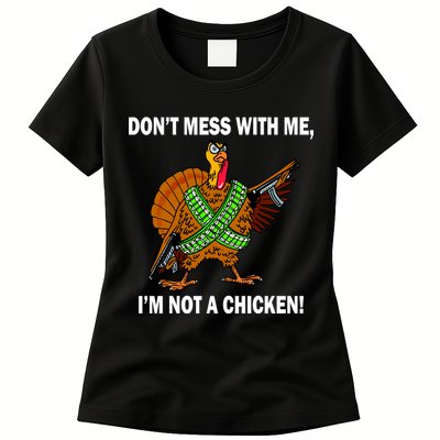 Don't Mess With Me I'm Not A Chicken Turkey Gun Womens T-Shirt