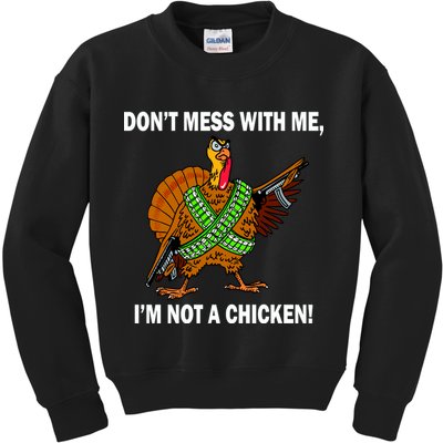 Don't Mess With Me I'm Not A Chicken Turkey Gun Kids Sweatshirt
