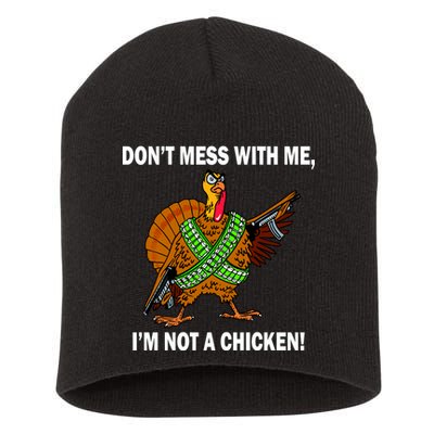 Don't Mess With Me I'm Not A Chicken Turkey Gun Short Acrylic Beanie