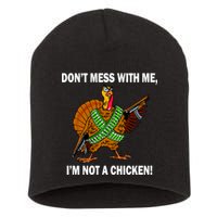 Don't Mess With Me I'm Not A Chicken Turkey Gun Short Acrylic Beanie