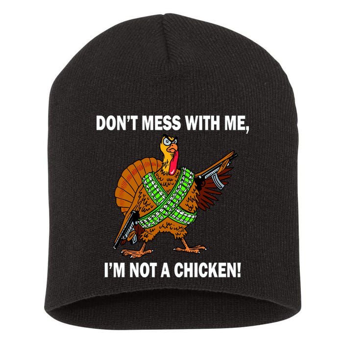 Don't Mess With Me I'm Not A Chicken Turkey Gun Short Acrylic Beanie