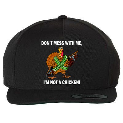 Don't Mess With Me I'm Not A Chicken Turkey Gun Wool Snapback Cap