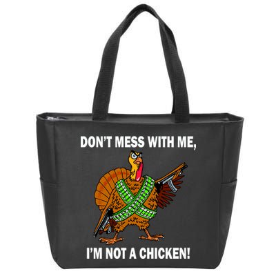 Don't Mess With Me I'm Not A Chicken Turkey Gun Zip Tote Bag
