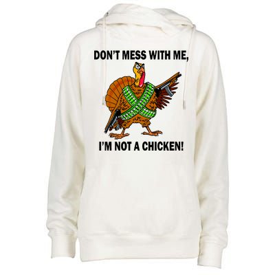 Don't Mess With Me I'm Not A Chicken Turkey Gun Womens Funnel Neck Pullover Hood