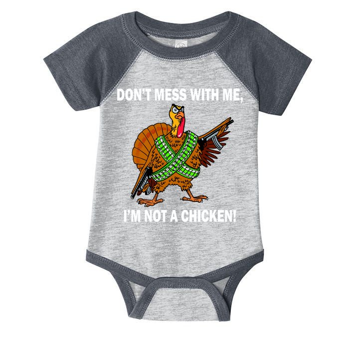 Don't Mess With Me I'm Not A Chicken Turkey Gun Infant Baby Jersey Bodysuit