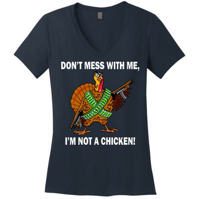 Don't Mess With Me I'm Not A Chicken Turkey Gun Women's V-Neck T-Shirt