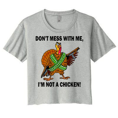 Don't Mess With Me I'm Not A Chicken Turkey Gun Women's Crop Top Tee