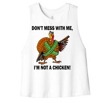 Don't Mess With Me I'm Not A Chicken Turkey Gun Women's Racerback Cropped Tank