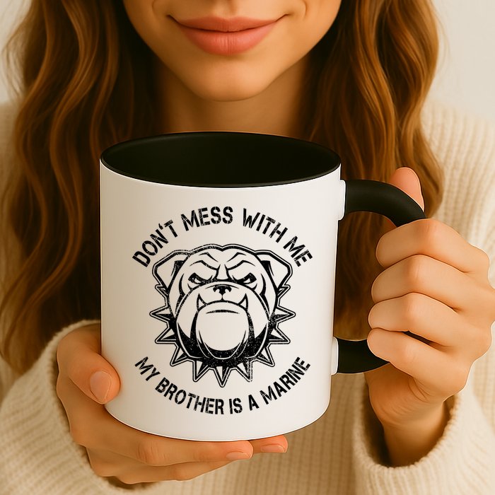 Don't Mess With Me My Brother Is A Marine Bulldog Mug