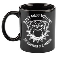 Don't Mess With Me My Brother Is A Marine Bulldog 11oz C Handle Ceramic Mug
