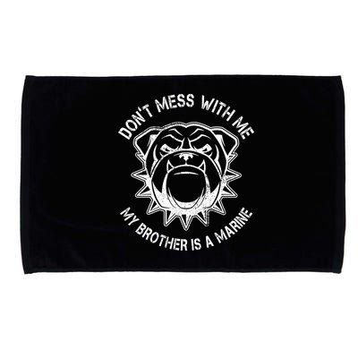 Don't Mess With Me My Brother Is A Marine Bulldog Microfiber Hand Towel