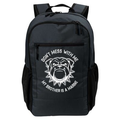 Don't Mess With Me My Brother Is A Marine Bulldog Daily Commute Backpack