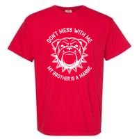 Don't Mess With Me My Brother Is A Marine Bulldog Garment-Dyed Heavyweight T-Shirt