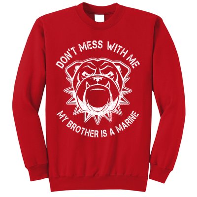 Don't Mess With Me My Brother Is A Marine Bulldog Sweatshirt