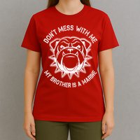 Don't Mess With Me My Brother Is A Marine Bulldog T-Shirt