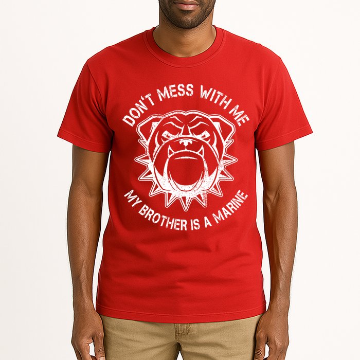 Don't Mess With Me My Brother Is A Marine Bulldog Tall T-Shirt