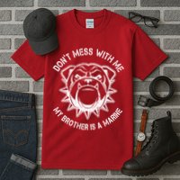 Don't Mess With Me My Brother Is A Marine Bulldog Tall T-Shirt