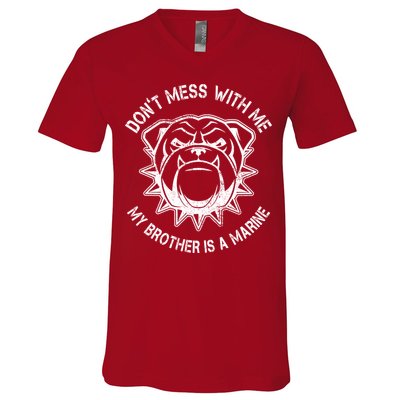 Don't Mess With Me My Brother Is A Marine Bulldog V-Neck T-Shirt