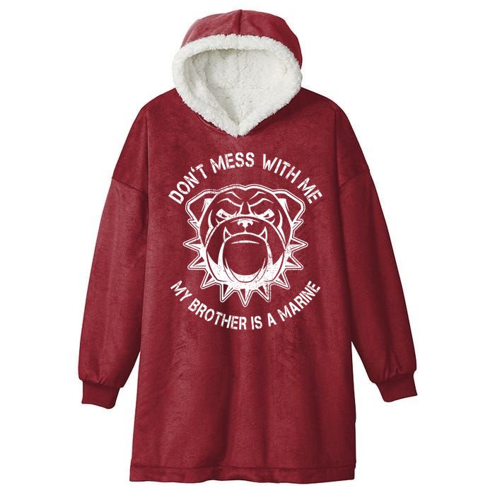 Don't Mess With Me My Brother Is A Marine Bulldog Hooded Wearable Blanket