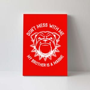 Don't Mess With Me My Brother Is A Marine Bulldog Canvas