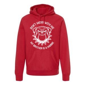 Don't Mess With Me My Brother Is A Marine Bulldog Premium Hoodie