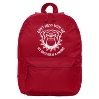 Don't Mess With Me My Brother Is A Marine Bulldog 16 in Basic Backpack
