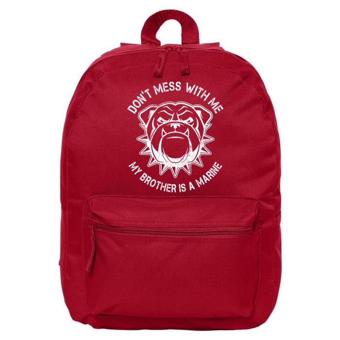 Don't Mess With Me My Brother Is A Marine Bulldog 16 in Basic Backpack