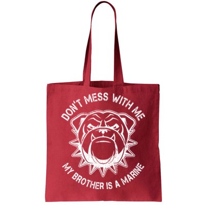 Don't Mess With Me My Brother Is A Marine Bulldog Tote Bag