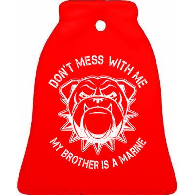 Don't Mess With Me My Brother Is A Marine Bulldog Ceramic Bell Ornament