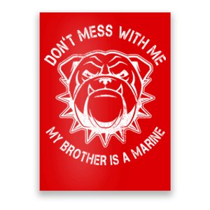 Don't Mess With Me My Brother Is A Marine Bulldog Poster