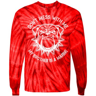 Don't Mess With Me My Brother Is A Marine Bulldog Tie-Dye Long Sleeve Shirt
