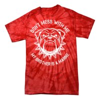 Don't Mess With Me My Brother Is A Marine Bulldog Tie-Dye T-Shirt