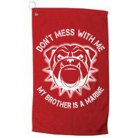 Don't Mess With Me My Brother Is A Marine Bulldog Golf Towel