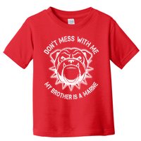 Don't Mess With Me My Brother Is A Marine Bulldog Toddler T-Shirt