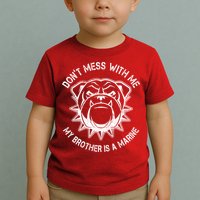 Don't Mess With Me My Brother Is A Marine Bulldog Toddler T-Shirt
