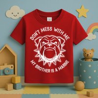 Don't Mess With Me My Brother Is A Marine Bulldog Toddler T-Shirt