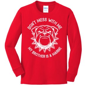 Don't Mess With Me My Brother Is A Marine Bulldog Kids Long Sleeve Shirt