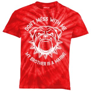 Don't Mess With Me My Brother Is A Marine Bulldog Kids Tie-Dye T-Shirt