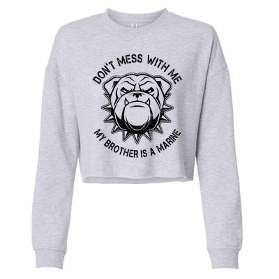 Don't Mess With Me My Brother Is A Marine Bulldog Cropped Pullover Crew